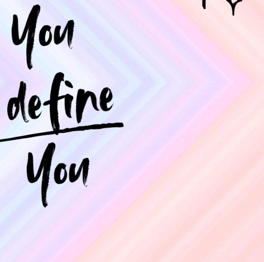 You Define You.